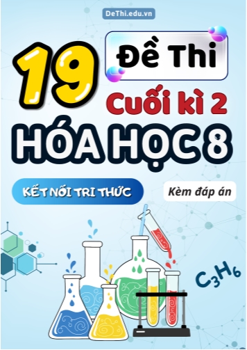 Tuyển tập 19 Đề thi cuối Kì 2 Hóa học 8 sách Kết Nối Tri Thức (Kèm đáp án)